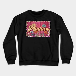 Classic Madden Personalized Flowers Proud Name Crewneck Sweatshirt